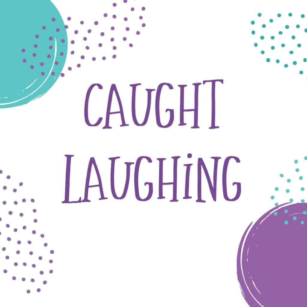 Caught laughing