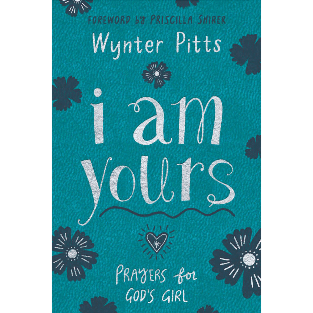 I Am Yours: Prayers for God's Girl by Wynter Pitts