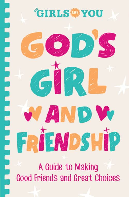 God's Girl and Friendship: A Guide to Making Good Friends and Great Choices