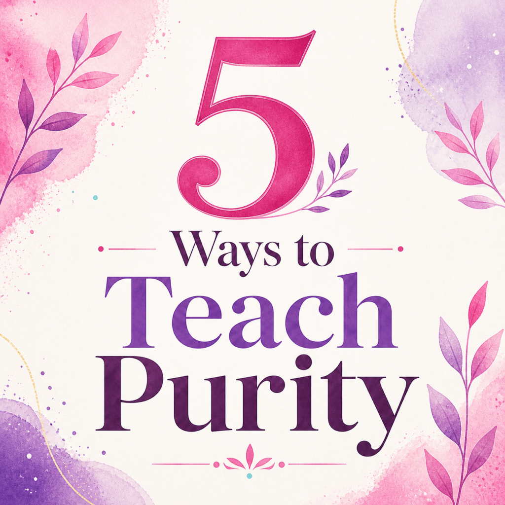 5 ways to teach purity